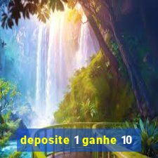 deposite 1 ganhe 10